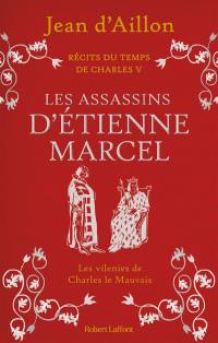 Récits du temps de Charles V. Les assassins d'Etienne Marcel