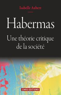 Habermas : une théorie critique de la société