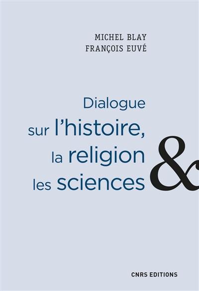 Dialogue sur l'histoire, la religion & les sciences