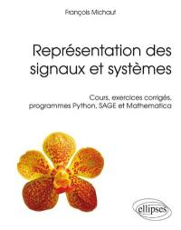 Représentation des signaux et systèmes : cours, exercices corrigés, programmes Python, Sage et Mathematica