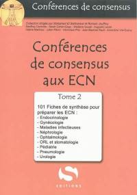 Conférences de consensus aux ECN. Vol. 2. 101 fiches de synthèse pour préparer les ECN : endocrinologie, gynécologie, maladies infectieuses, néphrologie, ophtalmologie, ORL et stomatologie, pédiatrie, pneumologie, urologie