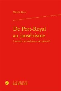De Port-Royal au jansénisme à travers les Relations de captivité