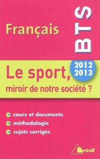Français BTS 2012-2013 : le sport, miroir de notre société ?
