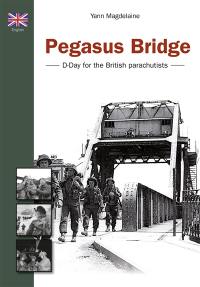 Pegasus Bridge : D-Day for the British parachutists