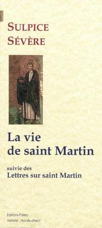 La vie de saint Martin. Lettres sur saint Martin
