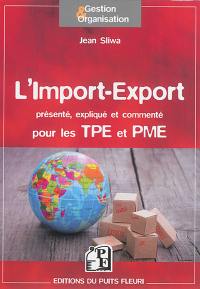 L'import-export : présenté, expliqué et commenté pour les TPE et PME