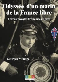 Odyssée d'un marin de la France libre : forces navales françaises libres : 1940-1945