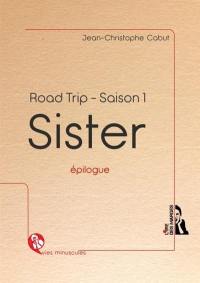 Road trip : saison 1. Sister : épilogue