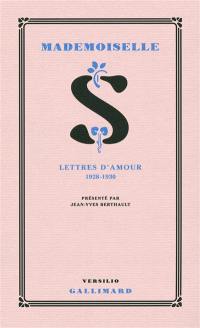 Mademoiselle S. : lettres d'amour, 1928-1930