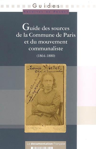 Guide des sources de la Commune de Paris et du mouvement communaliste (1864-1880) Paris et Ile-de-France