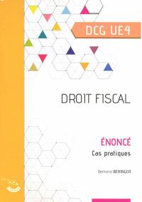 Droit fiscal, DCG UE4 : énoncé, cas pratiques
