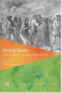 Ending slavery : the antislavery struggle in perspective