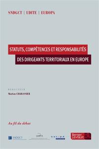 Statuts, compétences et responsabilités des dirigeants territoriaux en Europe