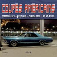 Coupes américaines : personal cars, pony cars, muscle cars : 1945-1975
