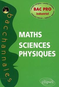 Mathématiques, sciences physiques, bac pro industriel