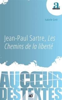 Jean-Paul Sartre, Les chemins de la liberté : une lecture inédite