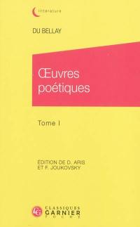 Du Bellay : oeuvres poétiques. Vol. 1