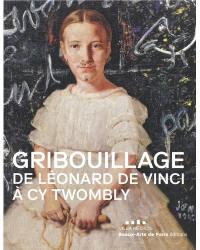Gribouillage : de Léonard de Vinci à Cy Twombly : exposition, Paris, Ecole nationale supérieure des Beaux-Arts, du 8 février au 30 avril 2023