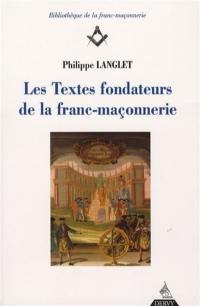 Les textes fondateurs de la franc-maçonnerie. Vol. 1