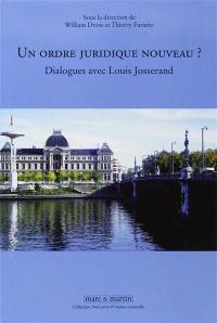 Un ordre juridique nouveau ? : dialogues avec Louis Josserand