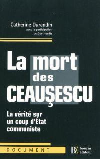 La mort des Ceausescu : la vérité sur un coup d'Etat communiste