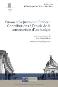 Financer la justice en France : contributions à l'étude de la construction d'un budget