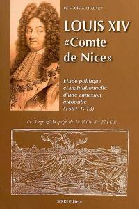 Louis XIV comte de Nice, étude politique et institutionnelle d'une annexion inaboutie (1691-1713)
