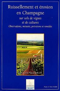Ruissellement et érosion en Champagne sur sols de vignes et de cultures : observations, mesures, prévisions et remèdes