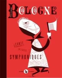 Bologne : conte en 3 actes symphoniques