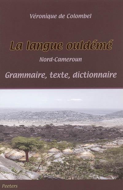 La langue ouldémé, Nord-Cameroun : grammaire, texte, dictionnaire
