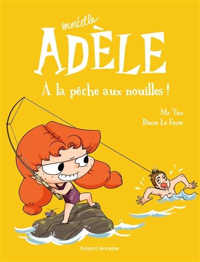 Mortelle Adèle. Vol. 12. A la pêche aux nouilles !
