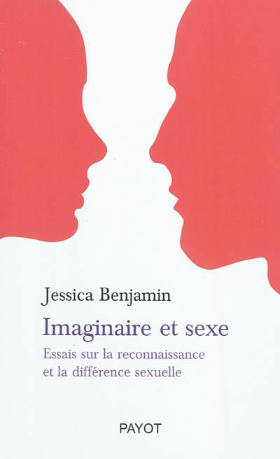 Imaginaire et sexe : essais sur la reconnaissance et la différence sexuelle