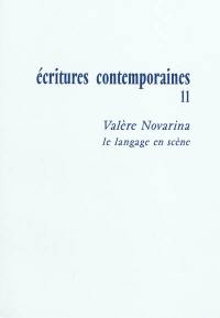 Ecritures contemporaines. Vol. 11. Valère Novarina : le langage en scène