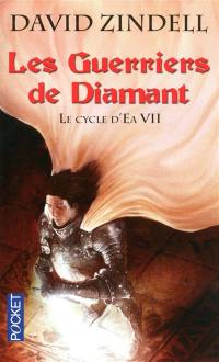 Le cycle d'Ea. Vol. 7. Les guerriers de diamant