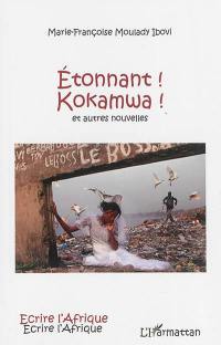 Etonnant ! Kokamwa ! : et autres nouvelles