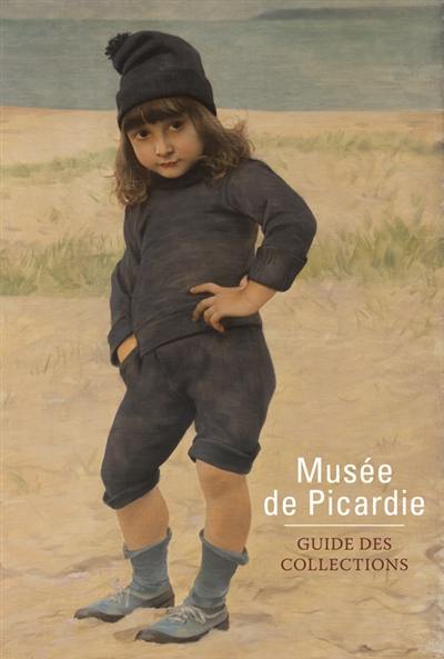 Musée de Picardie : guide des collections