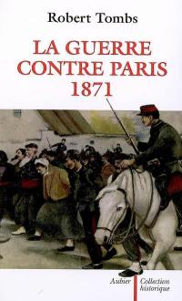 La guerre contre Paris, 1871