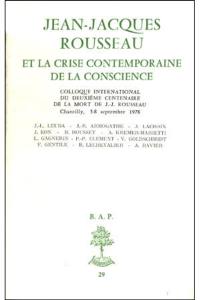Jean-Jacques Rousseau et la crise contemporaine de la conscience : colloque international du deuxième centenaire de la mort de J.-J. Rousseau : Chantilly, 5-8 septembre 1978