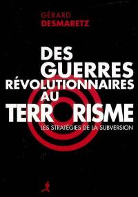 Des guerres révolutionnaires au terrorisme : les stratégies de la subversion