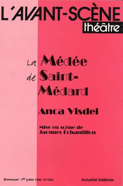 Avant-scène théâtre (L'), n° 1033. La Médée de Saint-Médard