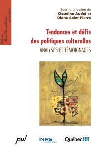 Tendances et défis des politiques culturelles : analyses et témoignages