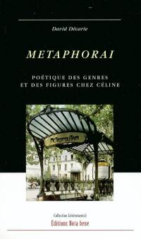 Metaphorai : poétique des genres et des figures chez Céline