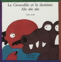 Le crocodile et le dentiste : aïe, aïe, aïe