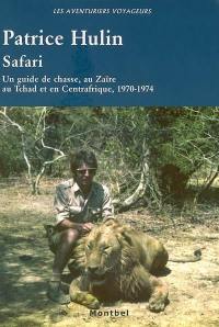 Safari : un guide de chasse au Zaïre, au Tchad et en Centrafrique, 1970-1974