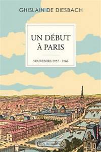 Un début à Paris : souvenirs : 1957-1966