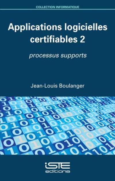 Applications logicielles certifiables. Vol. 2. Processus supports