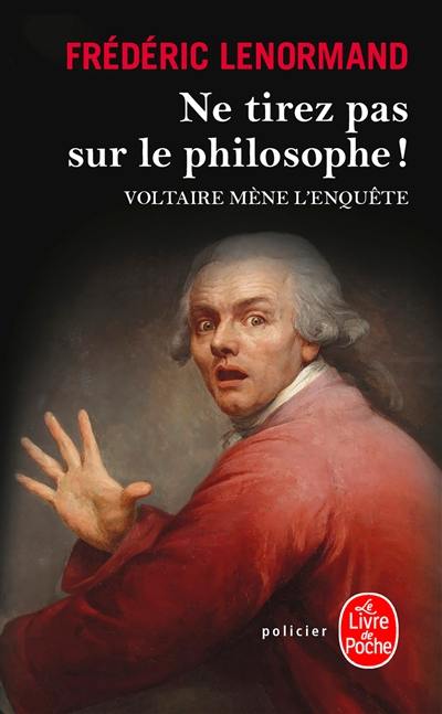 Voltaire mène l'enquête. Ne tirez pas sur le philosophe !