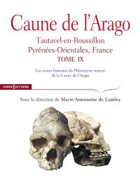 Caune de l'Arago : Tautavel-en-Roussillon, Pyrénées-Orientales, France. Vol. 9. Les restes humains du pléistocène moyen de la caune de l'Arago