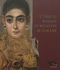 L'Orient romain et byzantin au Louvre