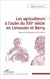 Les agriculteurs à l'aube du XXIe siècle en Limousin et Berry : approches sociologiques et entretiens